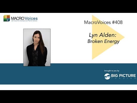 MacroVoices #408 Lyn Alden: Broken Energy
