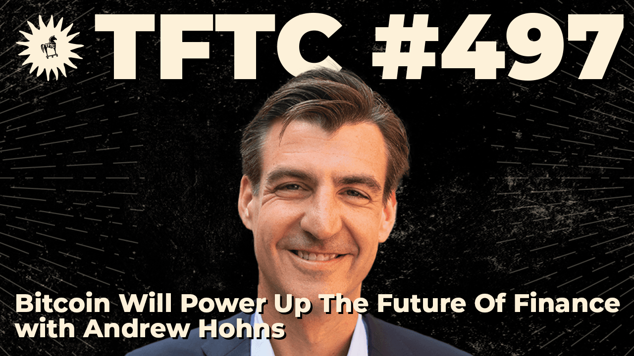 TFTC - Bitcoin Will Power Up The Future Of Finance|Andrew Hohns