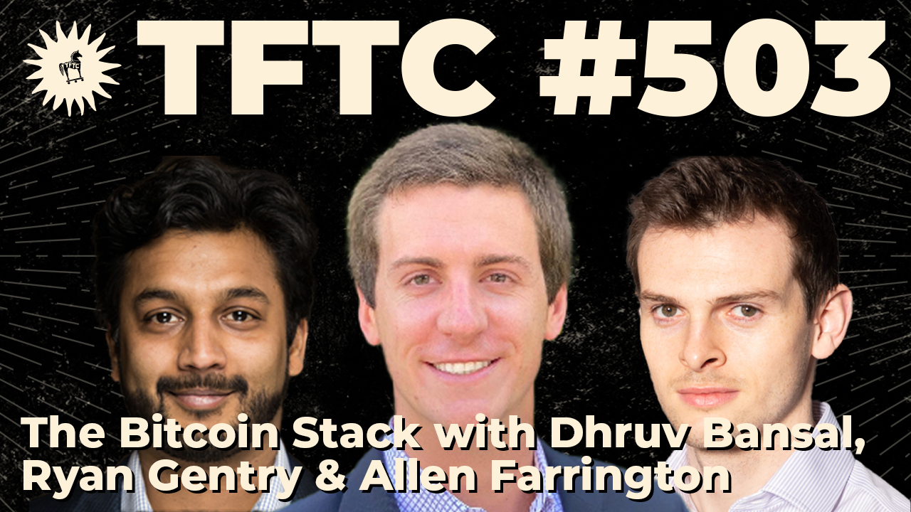 TFTC - The Bitcoin Stack | Dhruv Bansal, Ryan Gentry & Allen Farrington