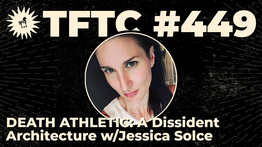 449: Death Athletic: A Dissident Architecture with Jessica Solce
