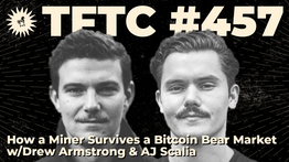 457: How a Miner Survives a Bitcoin Bear Market with Drew Armstrong & AJ Scalia
