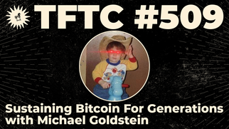 TFTC - Sustaining Bitcoin For Generations ｜ Michael Goldstein